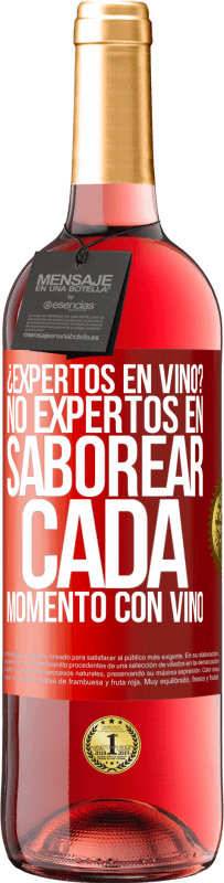 29,95 € | Vino Rosado Edición ROSÉ ¿Expertos en vino? No, expertos en saborear cada momento, con vino Etiqueta Roja. Etiqueta personalizable Vino joven Cosecha 2024 Tempranillo