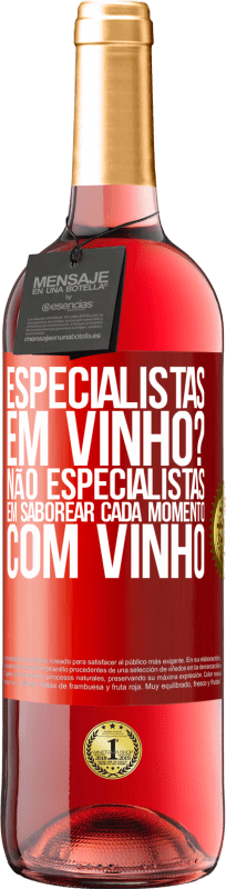 29,95 € | Vinho rosé Edição ROSÉ especialistas em vinho? Não, especialistas em saborear cada momento, com vinho Etiqueta Vermelha. Etiqueta personalizável Vinho jovem Colheita 2024 Tempranillo