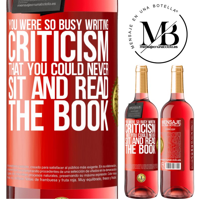 24,95 € Free Shipping | Rosé Wine ROSÉ Edition You were so busy writing criticism that you could never sit and read the book Red Label. Customizable label Young wine Harvest 2021 Tempranillo