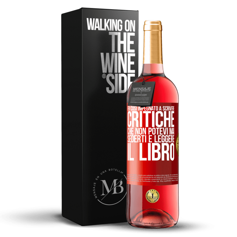 29,95 € Spedizione Gratuita | Vino rosato Edizione ROSÉ Eri così impegnato a scrivere critiche che non potevi mai sederti e leggere il libro Etichetta Rossa. Etichetta personalizzabile Vino giovane Raccogliere 2024 Tempranillo