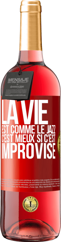 29,95 € | Vin rosé Édition ROSÉ La vie est comme le jazz, c'est mieux si c'est improvisé Étiquette Rouge. Étiquette personnalisable Vin jeune Récolte 2024 Tempranillo