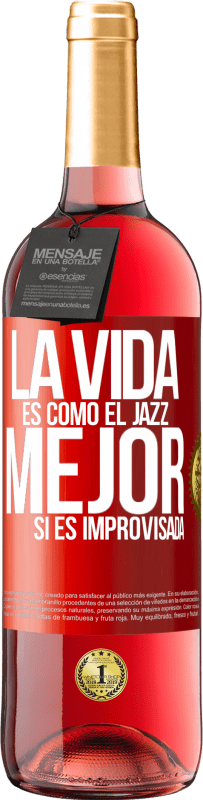 29,95 € | Vino Rosado Edición ROSÉ La vida es como el jazz… mejor si es improvisada Etiqueta Roja. Etiqueta personalizable Vino joven Cosecha 2023 Tempranillo