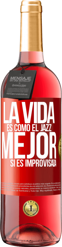 29,95 € | Vino Rosado Edición ROSÉ La vida es como el jazz… mejor si es improvisada Etiqueta Roja. Etiqueta personalizable Vino joven Cosecha 2025 Tempranillo