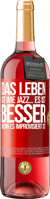 29,95 € | Roséwein ROSÉ Ausgabe Das Leben ist wie Jazz… es ist besser, wenn es improvisiert ist Rote Markierung. Anpassbares Etikett Junger Wein Ernte 2023 Tempranillo