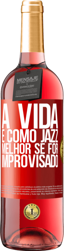 29,95 € | Vinho rosé Edição ROSÉ A vida é como jazz ... melhor se for improvisado Etiqueta Vermelha. Etiqueta personalizável Vinho jovem Colheita 2023 Tempranillo