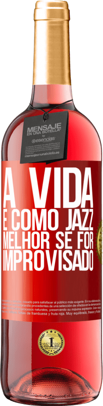 29,95 € | Vinho rosé Edição ROSÉ A vida é como jazz ... melhor se for improvisado Etiqueta Vermelha. Etiqueta personalizável Vinho jovem Colheita 2024 Tempranillo