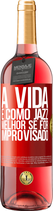 29,95 € | Vinho rosé Edição ROSÉ A vida é como jazz ... melhor se for improvisado Etiqueta Vermelha. Etiqueta personalizável Vinho jovem Colheita 2025 Tempranillo