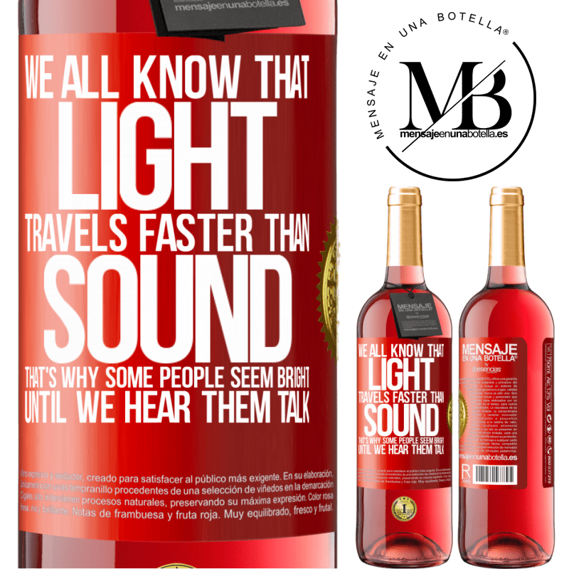 29,95 € Free Shipping | Rosé Wine ROSÉ Edition We all know that light travels faster than sound. That's why some people seem bright until we hear them talk Red Label. Customizable label Young wine Harvest 2022 Tempranillo