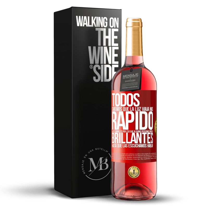 29,95 € Envío gratis | Vino Rosado Edición ROSÉ Todos sabemos que la luz viaja más rápido que el sonido. Es por eso que algunas personas parecen brillantes hasta que las Etiqueta Roja. Etiqueta personalizable Vino joven Cosecha 2025 Tempranillo