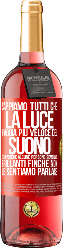 29,95 € | Vino rosato Edizione ROSÉ Sappiamo tutti che la luce viaggia più veloce del suono. Ecco perché alcune persone sembrano brillanti finché non le Etichetta Rossa. Etichetta personalizzabile Vino giovane Raccogliere 2025 Tempranillo
