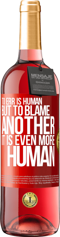 29,95 € Free Shipping | Rosé Wine ROSÉ Edition To err is human ... but to blame another, it is even more human Red Label. Customizable label Young wine Harvest 2023 Tempranillo