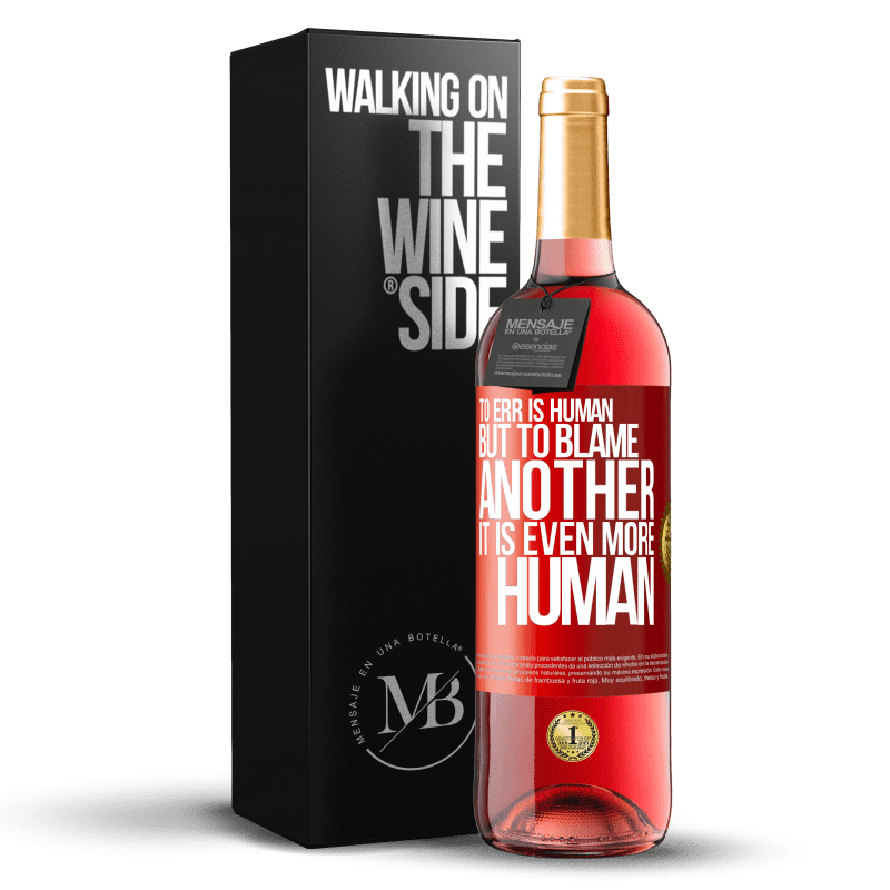 29,95 € Free Shipping | Rosé Wine ROSÉ Edition To err is human ... but to blame another, it is even more human Red Label. Customizable label Young wine Harvest 2024 Tempranillo