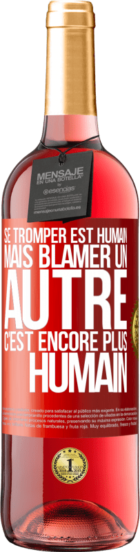 29,95 € | Vin rosé Édition ROSÉ Se tromper est humain ... mais blâmer un autre, c'est encore plus humain Étiquette Rouge. Étiquette personnalisable Vin jeune Récolte 2024 Tempranillo