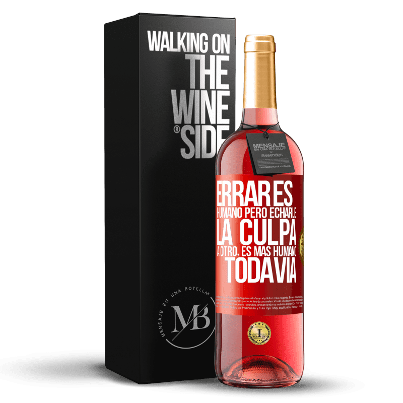 29,95 € Envío gratis | Vino Rosado Edición ROSÉ Errar es humano...pero echarle la culpa a otro, es más humano todavía Etiqueta Roja. Etiqueta personalizable Vino joven Cosecha 2024 Tempranillo