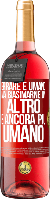 29,95 € | Vino rosato Edizione ROSÉ Errare è umano ... ma biasimarne un altro è ancora più umano Etichetta Rossa. Etichetta personalizzabile Vino giovane Raccogliere 2024 Tempranillo