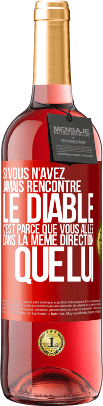 29,95 € Envoi gratuit | Vin rosé Édition ROSÉ Si vous n'avez jamais rencontré le diable c'est parce que vous allez dans la même direction que lui Étiquette Rouge. Étiquette personnalisable Vin jeune Récolte 2024 Tempranillo