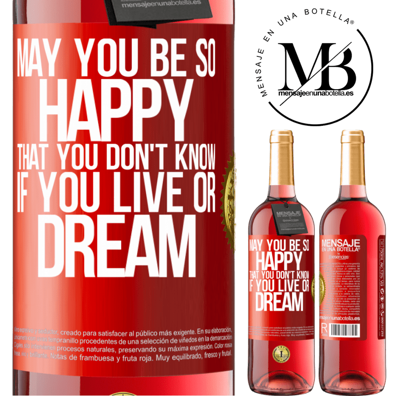29,95 € Free Shipping | Rosé Wine ROSÉ Edition May you be so happy that you don't know if you live or dream Red Label. Customizable label Young wine Harvest 2021 Tempranillo