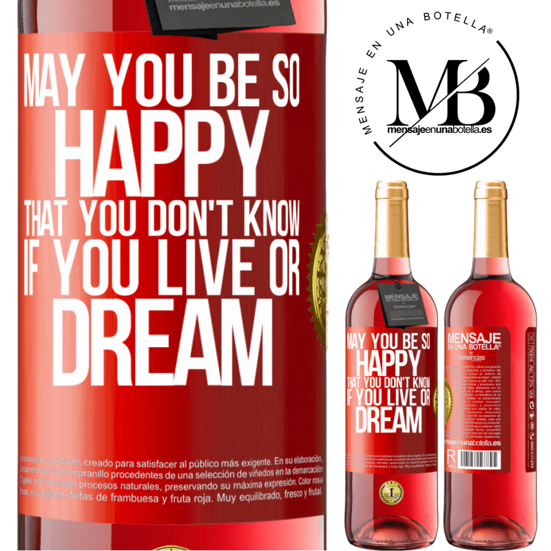 29,95 € Free Shipping | Rosé Wine ROSÉ Edition May you be so happy that you don't know if you live or dream Red Label. Customizable label Young wine Harvest 2023 Tempranillo