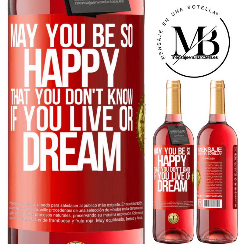 29,95 € Free Shipping | Rosé Wine ROSÉ Edition May you be so happy that you don't know if you live or dream Red Label. Customizable label Young wine Harvest 2025 Tempranillo