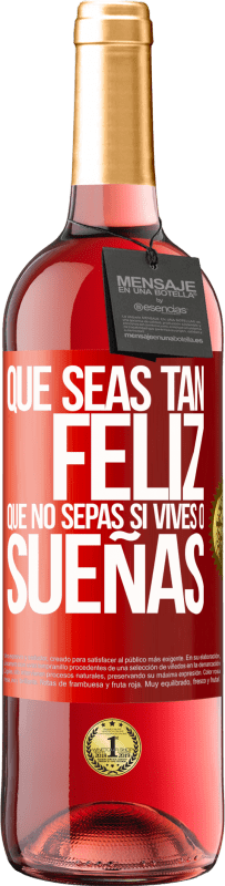 29,95 € | Vino Rosado Edición ROSÉ Que seas tan feliz que no sepas si vives o sueñas Etiqueta Roja. Etiqueta personalizable Vino joven Cosecha 2024 Tempranillo