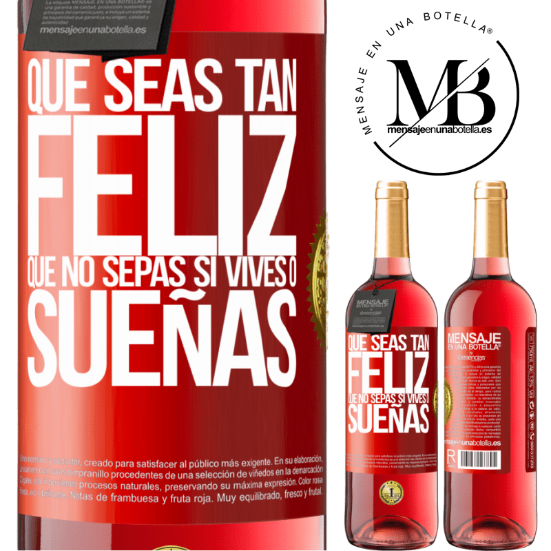 29,95 € Envío gratis | Vino Rosado Edición ROSÉ Que seas tan feliz que no sepas si vives o sueñas Etiqueta Roja. Etiqueta personalizable Vino joven Cosecha 2025 Tempranillo