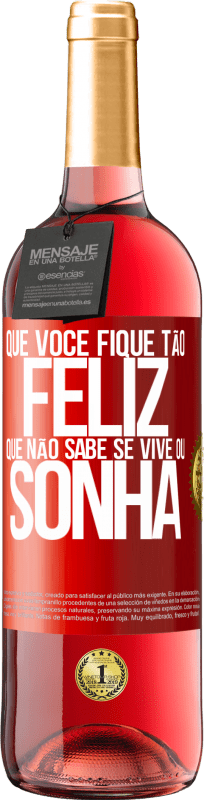 29,95 € | Vinho rosé Edição ROSÉ Que você fique tão feliz que não sabe se vive ou sonha Etiqueta Vermelha. Etiqueta personalizável Vinho jovem Colheita 2024 Tempranillo