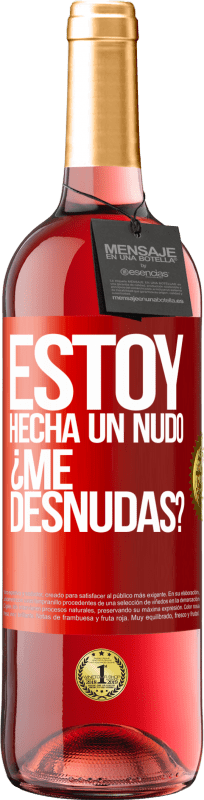 29,95 € | Vino Rosado Edición ROSÉ Estoy hecha un nudo. ¿Me desnudas? Etiqueta Roja. Etiqueta personalizable Vino joven Cosecha 2023 Tempranillo