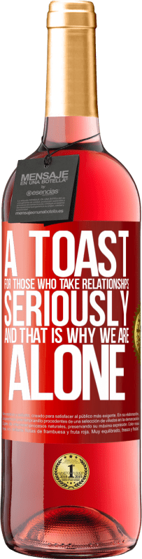 29,95 € Бесплатная доставка | Розовое вино Издание ROSÉ Тост за тех, кто серьезно относится к отношениям, и поэтому мы одни Красная метка. Настраиваемая этикетка Молодое вино Урожай 2025 Tempranillo