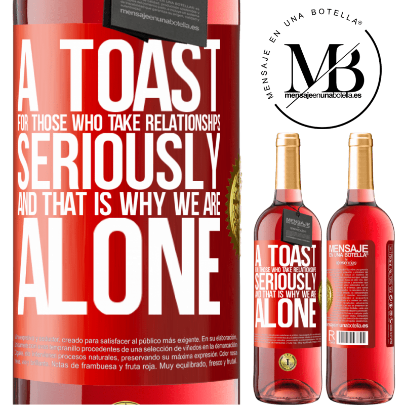 29,95 € Free Shipping | Rosé Wine ROSÉ Edition A toast for those who take relationships seriously and that is why we are alone Red Label. Customizable label Young wine Harvest 2021 Tempranillo