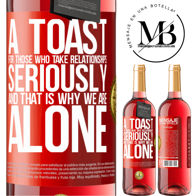 29,95 € Free Shipping | Rosé Wine ROSÉ Edition A toast for those who take relationships seriously and that is why we are alone Red Label. Customizable label Young wine Harvest 2023 Tempranillo