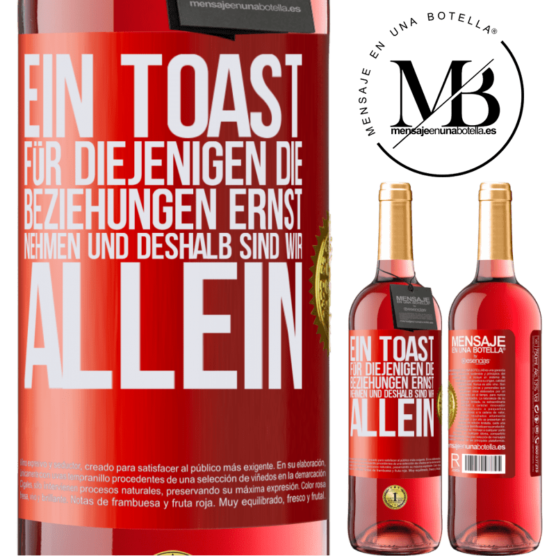 29,95 € Kostenloser Versand | Roséwein ROSÉ Ausgabe Ein Toast für diejenigen, die Beziehungen ernst nehmen, weshalb wir allein sind Rote Markierung. Anpassbares Etikett Junger Wein Ernte 2023 Tempranillo