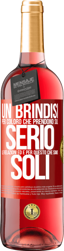 29,95 € | Vino rosato Edizione ROSÉ Un brindisi per coloro che prendono sul serio le relazioni ed è per questo che siamo soli Etichetta Rossa. Etichetta personalizzabile Vino giovane Raccogliere 2023 Tempranillo