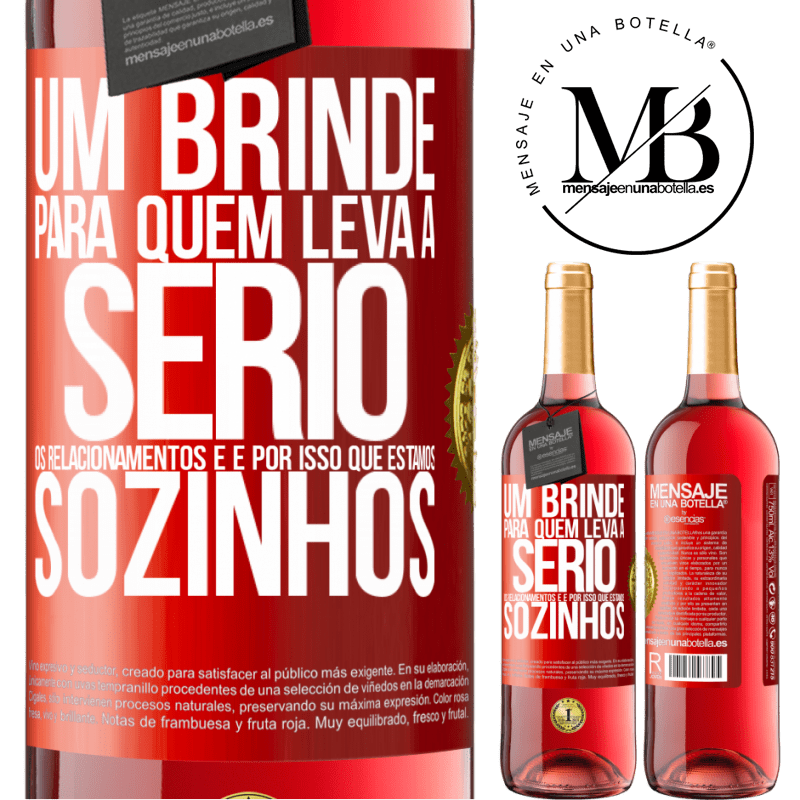 29,95 € Envio grátis | Vinho rosé Edição ROSÉ Um brinde para quem leva a sério os relacionamentos e é por isso que estamos sozinhos Etiqueta Vermelha. Etiqueta personalizável Vinho jovem Colheita 2023 Tempranillo