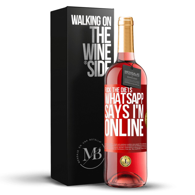 29,95 € Free Shipping | Rosé Wine ROSÉ Edition Fuck the diets, whatsapp says I'm online Red Label. Customizable label Young wine Harvest 2021 Tempranillo