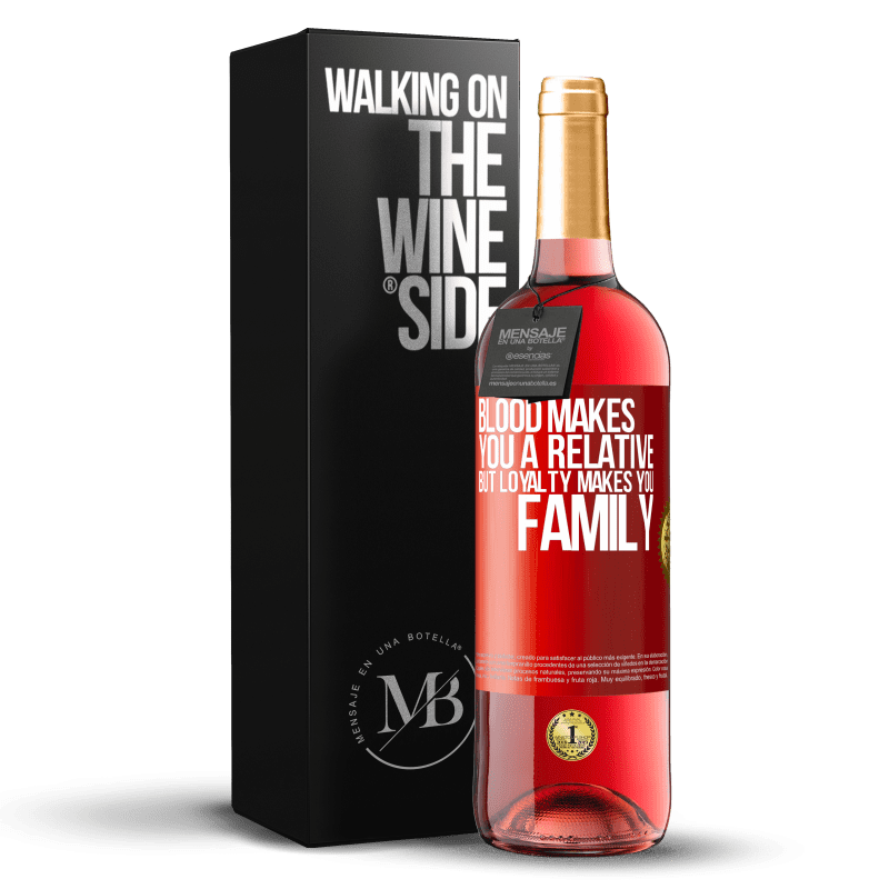 29,95 € Free Shipping | Rosé Wine ROSÉ Edition Blood makes you a relative, but loyalty makes you family Red Label. Customizable label Young wine Harvest 2023 Tempranillo