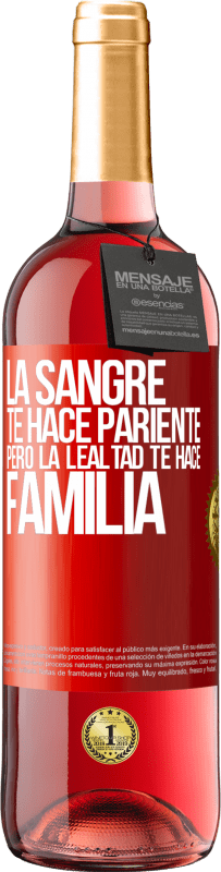 29,95 € | Vino Rosado Edición ROSÉ La sangre te hace pariente, pero la lealtad te hace familia Etiqueta Roja. Etiqueta personalizable Vino joven Cosecha 2025 Tempranillo