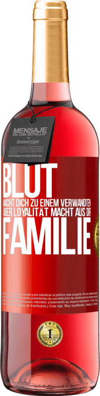 29,95 € | Roséwein ROSÉ Ausgabe Blut macht dich zu einem Verwandten, aber Loyalität macht aus dir Familie Rote Markierung. Anpassbares Etikett Junger Wein Ernte 2023 Tempranillo
