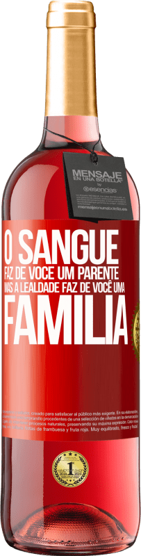 29,95 € | Vinho rosé Edição ROSÉ O sangue faz de você um parente, mas a lealdade faz de você uma família Etiqueta Vermelha. Etiqueta personalizável Vinho jovem Colheita 2024 Tempranillo