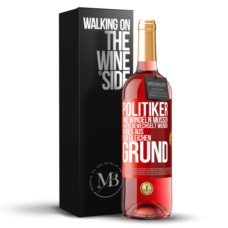 29,95 € Kostenloser Versand | Roséwein ROSÉ Ausgabe Politiker und Windeln müssen häufig gewechselt werden. Beides aus dem gleichen Grund Rote Markierung. Anpassbares Etikett Junger Wein Ernte 2024 Tempranillo