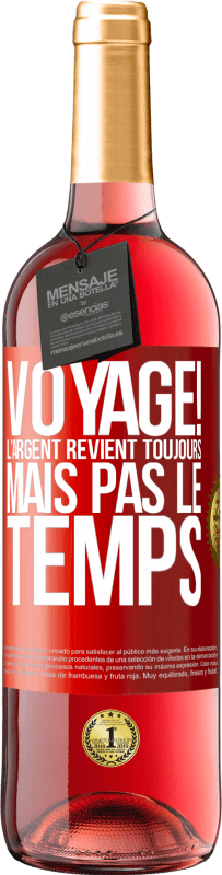 29,95 € Envoi gratuit | Vin rosé Édition ROSÉ Voyage! L'argent revient toujours mais pas le temps Étiquette Rouge. Étiquette personnalisable Vin jeune Récolte 2025 Tempranillo