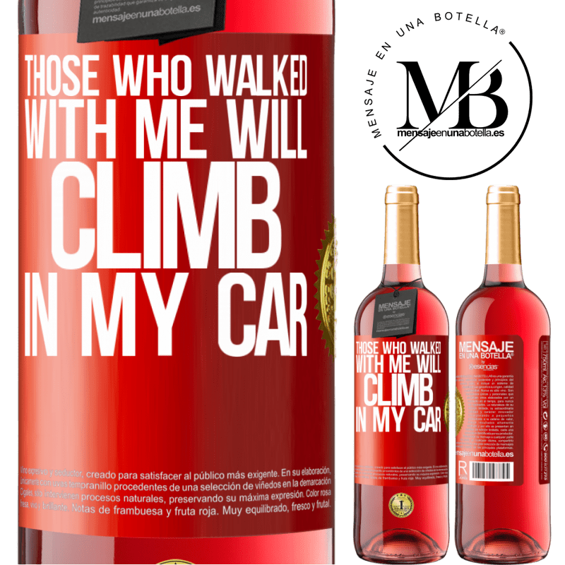 29,95 € Free Shipping | Rosé Wine ROSÉ Edition Those who walked with me will climb in my car Red Label. Customizable label Young wine Harvest 2022 Tempranillo