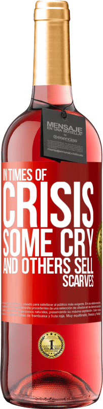29,95 € | Rosé Wine ROSÉ Edition In times of crisis, some cry and others sell scarves Red Label. Customizable label Young wine Harvest 2025 Tempranillo