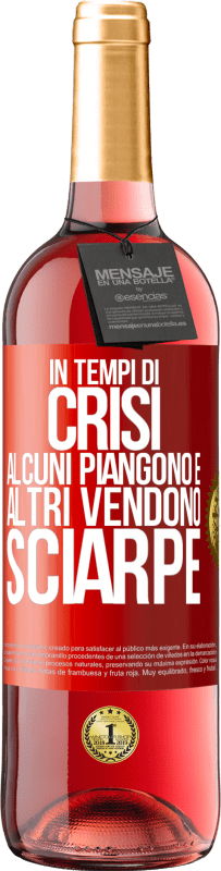 29,95 € | Vino rosato Edizione ROSÉ In tempi di crisi, alcuni piangono e altri vendono sciarpe Etichetta Rossa. Etichetta personalizzabile Vino giovane Raccogliere 2024 Tempranillo