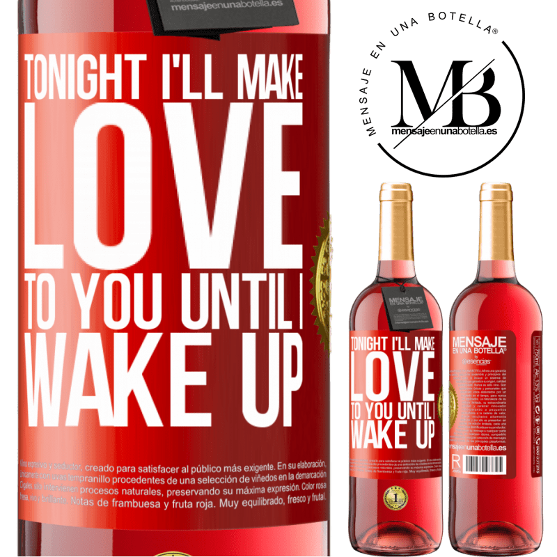 29,95 € Free Shipping | Rosé Wine ROSÉ Edition Tonight I'll make love to you until I wake up Red Label. Customizable label Young wine Harvest 2022 Tempranillo