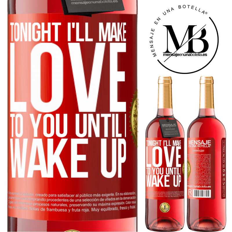 29,95 € Free Shipping | Rosé Wine ROSÉ Edition Tonight I'll make love to you until I wake up Red Label. Customizable label Young wine Harvest 2023 Tempranillo