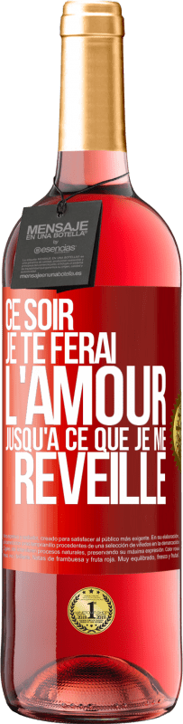 29,95 € Envoi gratuit | Vin rosé Édition ROSÉ Ce soir je te ferai l'amour jusqu'à ce que je me réveille Étiquette Rouge. Étiquette personnalisable Vin jeune Récolte 2023 Tempranillo