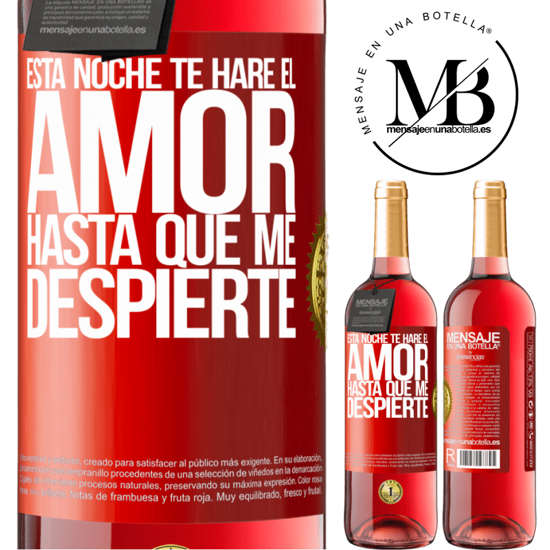 29,95 € Envío gratis | Vino Rosado Edición ROSÉ Esta noche te haré el amor hasta que me despierte Etiqueta Roja. Etiqueta personalizable Vino joven Cosecha 2023 Tempranillo