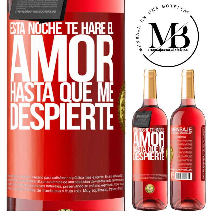 29,95 € Envío gratis | Vino Rosado Edición ROSÉ Esta noche te haré el amor hasta que me despierte Etiqueta Roja. Etiqueta personalizable Vino joven Cosecha 2025 Tempranillo