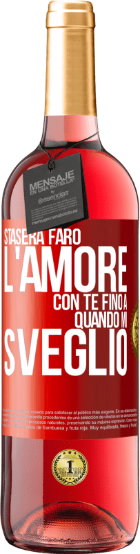29,95 € Spedizione Gratuita | Vino rosato Edizione ROSÉ Stasera farò l'amore con te fino a quando mi sveglio Etichetta Rossa. Etichetta personalizzabile Vino giovane Raccogliere 2025 Tempranillo