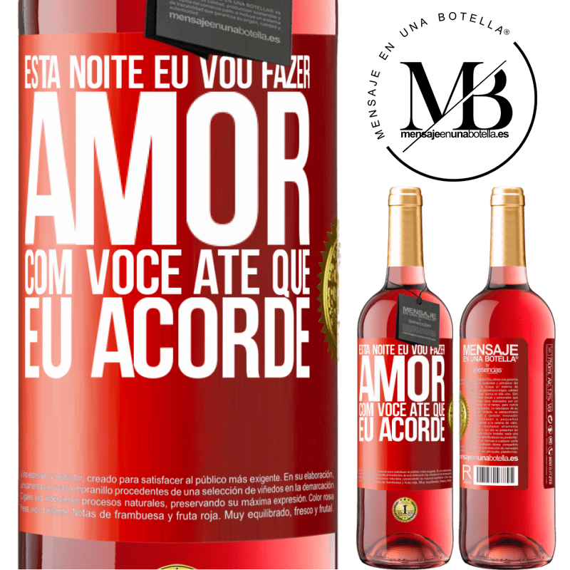 29,95 € Envio grátis | Vinho rosé Edição ROSÉ Esta noite eu vou fazer amor com você até que eu acorde Etiqueta Vermelha. Etiqueta personalizável Vinho jovem Colheita 2023 Tempranillo